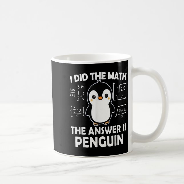Caneca De Café Eu Fiz A Matemática. A Resposta É Pinguim. (Direita)