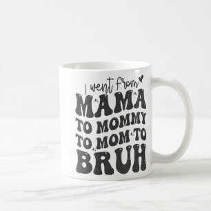 Caneca De Café Eu Fui Da Mãe Bruh Camisa Engraçado Dia de as mães