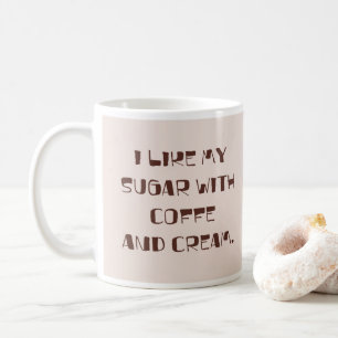 Caneca De Café Eu gosto de meu açúcar com café e creme