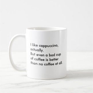Caneca De Café Eu gosto do cappuccino, realmente. Mas mesmo um