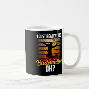 Caneca De Café Eu Gosto Muito De Badminton, Ok, Corresponder Joga