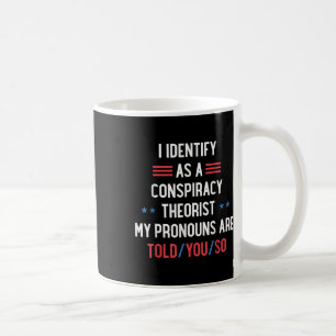 Caneca De Café Eu Identifico Como Um Teórico Da Conspiração Os Pr