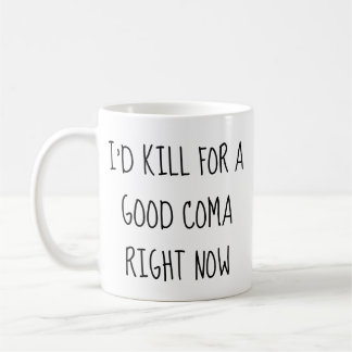 Caneca De Café Eu Matar para um bom coma agora mesmo, Mug