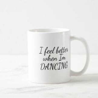 Caneca De Café Eu me sinto melhor quando estou dançando 1