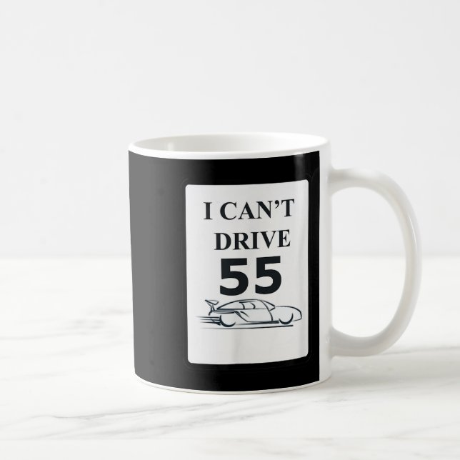 Caneca De Café Eu não consigo dirigir 55 dotes engraçados (Direita)