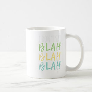 Caneca De Café Eu Não Digo Blah Blah Shirt