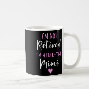 Caneca De Café Eu não estou aposentado sou um Mimi Retirement Fu