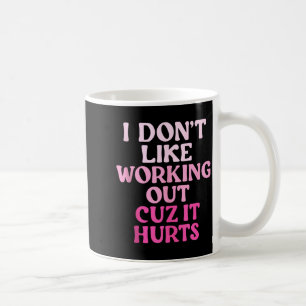 Caneca De Café Eu Não Gosto de Malhar Porque Dói Camiseta_5