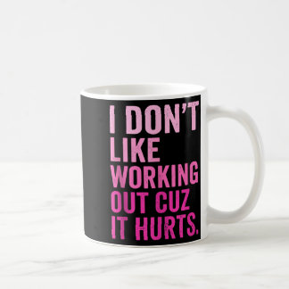 Caneca De Café Eu Não Gosto de Malhar Porque Dói Camiseta_6