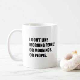 Caneca De Café Eu não gosto de pessoas da manhã ou manhãs ou
