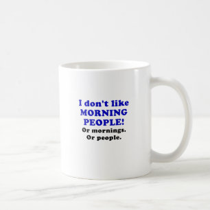 Caneca De Café Eu não gosto de pessoas da manhã ou manhãs ou