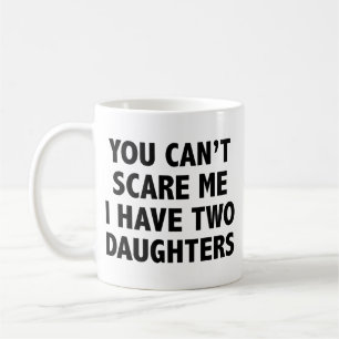 Caneca de Café Eu Não Me Assusto Tenho Duas Filhas