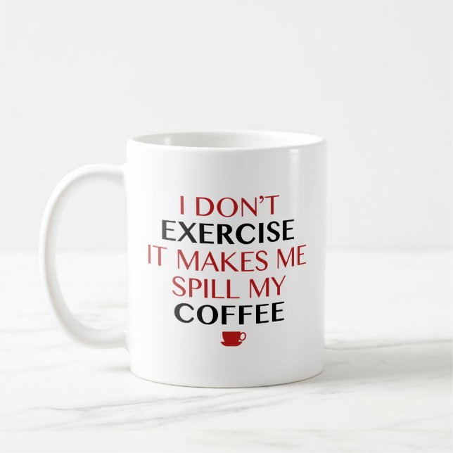 Caneca De Café Eu Não Me Exercito Isso Me Faz Derramar Meu Café C (Esquerda)