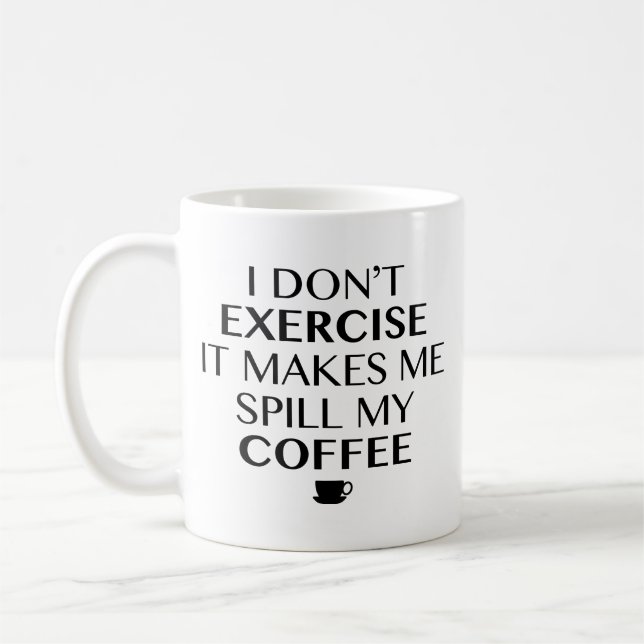 Caneca De Café Eu Não Me Exercito Me Faz Derramar Meu Café Coffe (Esquerda)