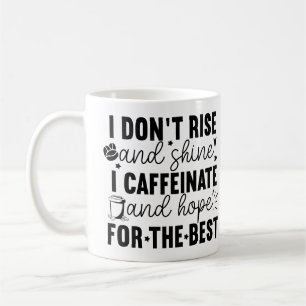 Caneca De Café Eu Não Me Levanto e Brilho, Eu Me Cafeino – Café D