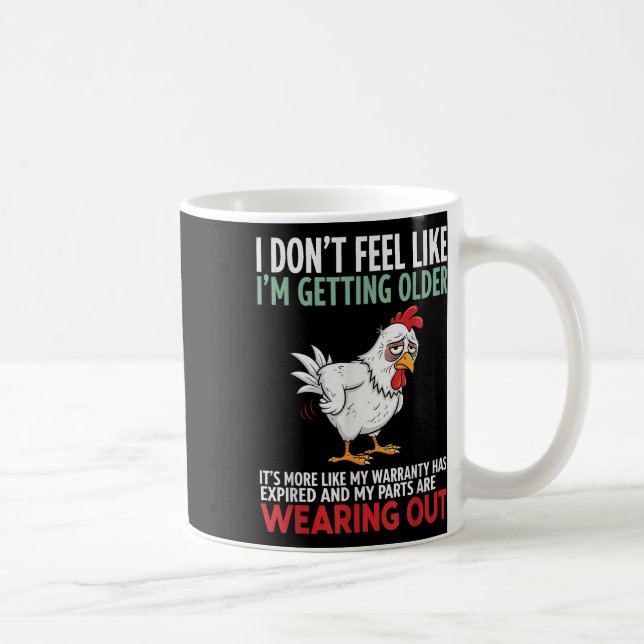Caneca De Café Eu Não Me Sinto Como Se Eu Estivesse Envelhecendo  (Direita)