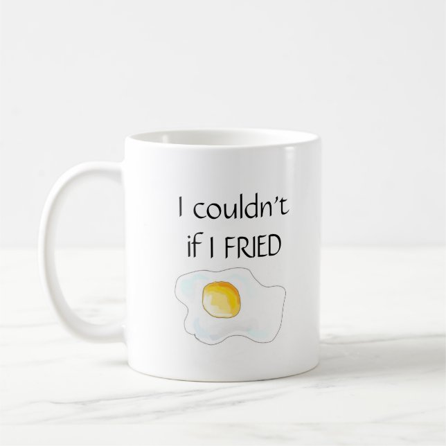 Caneca De Café "Eu não poderia se eu fritei " (Esquerda)