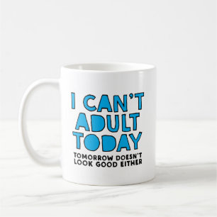 Caneca De Café Eu não posso hoje adulto amanhã não olho bom