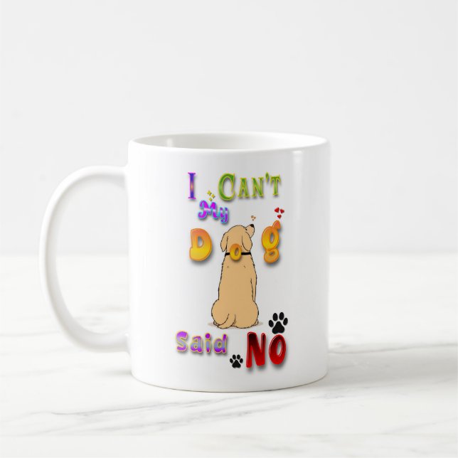 Caneca De Café Eu não posso o meu cachorro dizer não (Esquerda)