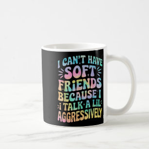 Caneca De Café Eu não posso ter amigos suaves porque eu falo um p