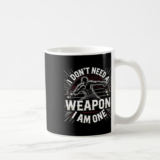 Caneca De Café Eu não preciso de uma arma Eu sou um Boxer Martia (Direita)