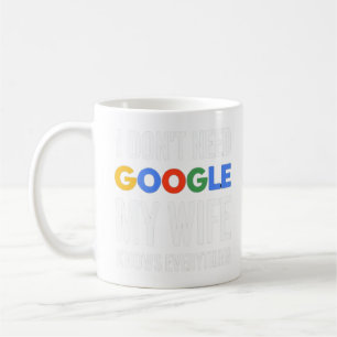 Caneca De Café Eu não preciso do Google Minha esposa sabe tudo