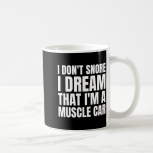 Caneca De Café Eu Não Ronco Eu Sonho Que Sou Uma Camiseta De Carr