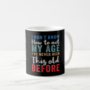 Caneca De Café Eu não sei como agir na minha idade