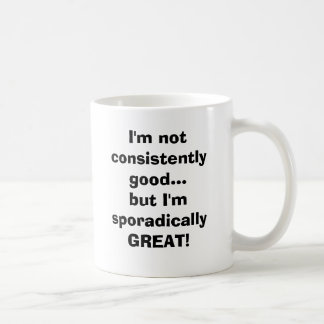 Caneca De Café Eu não sou consistentemente bom… mas eu sou