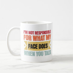 Caneca De Café Eu não sou responsável pelo que meu rosto é engraç
