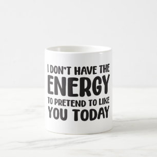 Caneca De Café Eu não tenho energia para fingir que gosto de você
