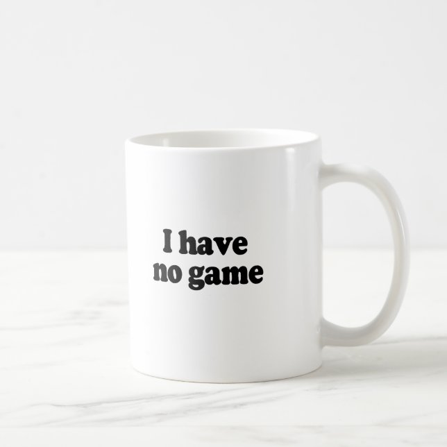 CANECA DE CAFÉ EU NÃO TENHO NENHUM JOGO (Direita)