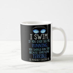 Caneca De Café Eu Natação Se Você Alguma Vez Me Vê Correndo Você 