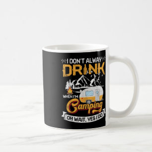 Caneca De Café Eu Nem Sempre Bebo Quando Estou Acampando