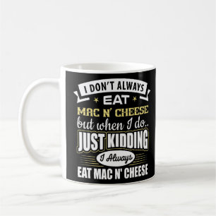 Caneca De Café Eu nem sempre como queijo Mac N, apenas brincando