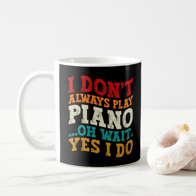 Caneca De Café Eu nem sempre toco piano. Espere, eu faço pianista (Com Donut)