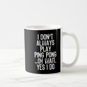 Caneca De Café Eu nem sempre toco pino Mesa de pinos de pinos de