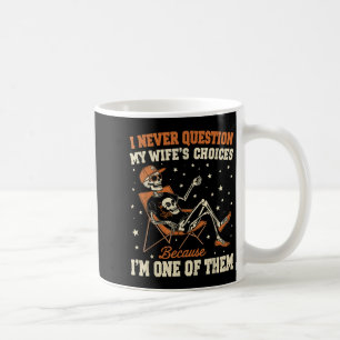 Caneca De Café Eu nunca questiono a escolha da minha esposa como
