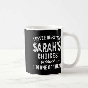 Caneca De Café Eu Nunca Questiono as Escolhas de Sarah - Sarah Pe