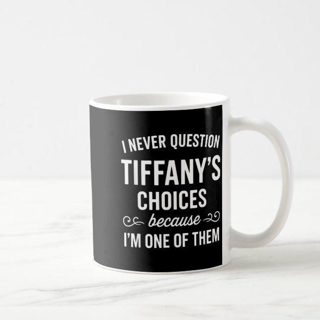 Caneca De Café Eu Nunca Questiono as Escolhas de Tiffany Porque S (Direita)