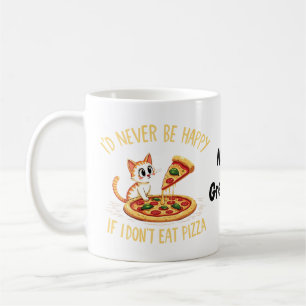 Caneca De Café Eu Nunca Serei Feliz Se Não Puder Comer Pizza Pers