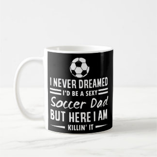 Caneca De Café Eu nunca sonhei que seria um Pai de futebol sexy d