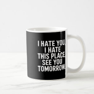 Caneca De Café Eu Odeio Este Lugar Te Ver Amanhã, Giro De Caça