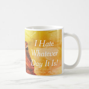 Caneca De Café "Eu Odeio Qualquer Dia Que Seja"