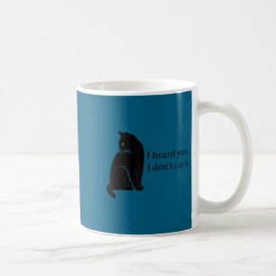 Caneca De Café Eu ouvi você. Eu não me importo. gato engraçado