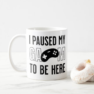 Caneca De Café eu pauseei meu jogo para estar aqui