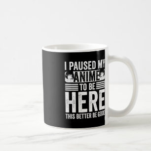 Caneca De Café Eu Pausei Meu Anime para Estar Aqui Adolescentes M