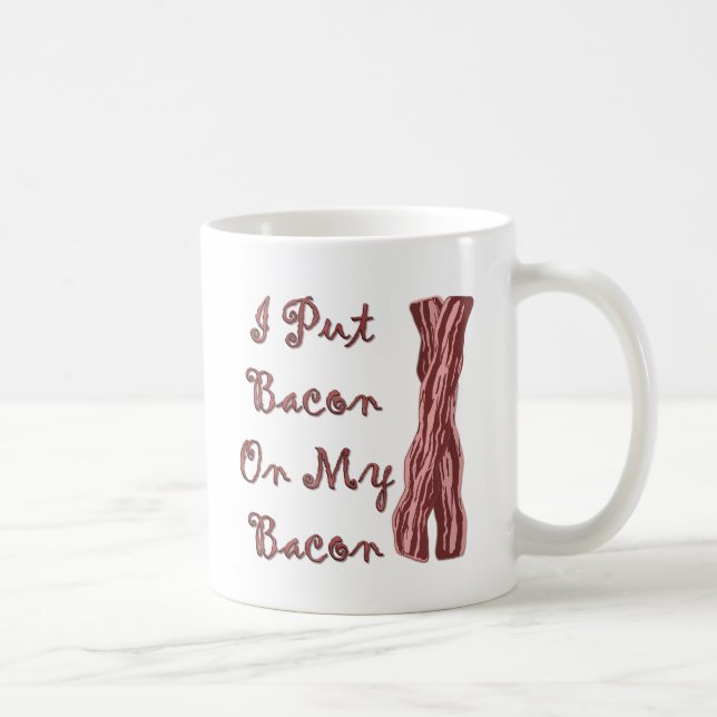 Caneca De Café Eu pôr o bacon sobre meu bacon (Direita)