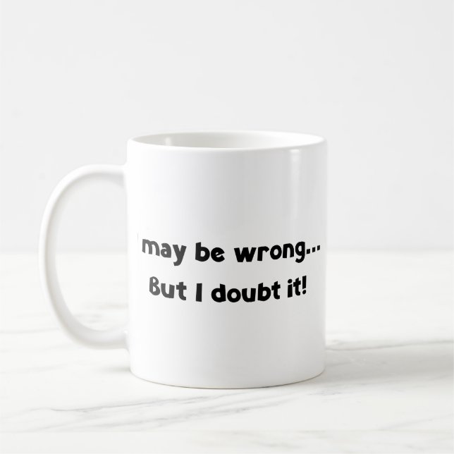 Caneca De Café Eu posso estar errado... Mas duvido! Coffee Mug (Esquerda)