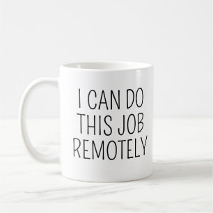 Caneca De Café Eu Posso Fazer Este Trabalho Remotamente Divertido